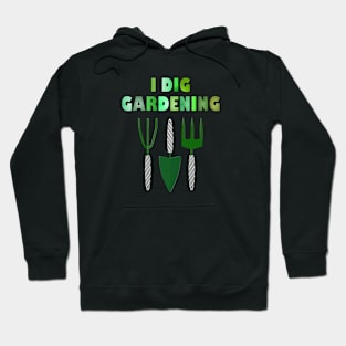 I Dig Gardening Hoodie